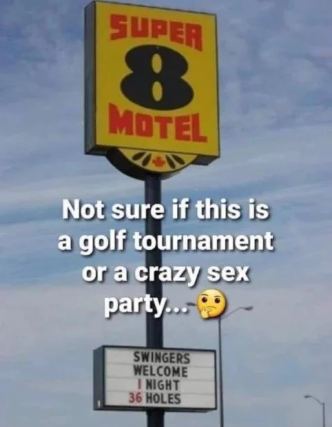 A motel sign reads: 'Swingers Welcome. 1 Night. 36 Holes.' Is this a golf tournament or crazy sex party?
