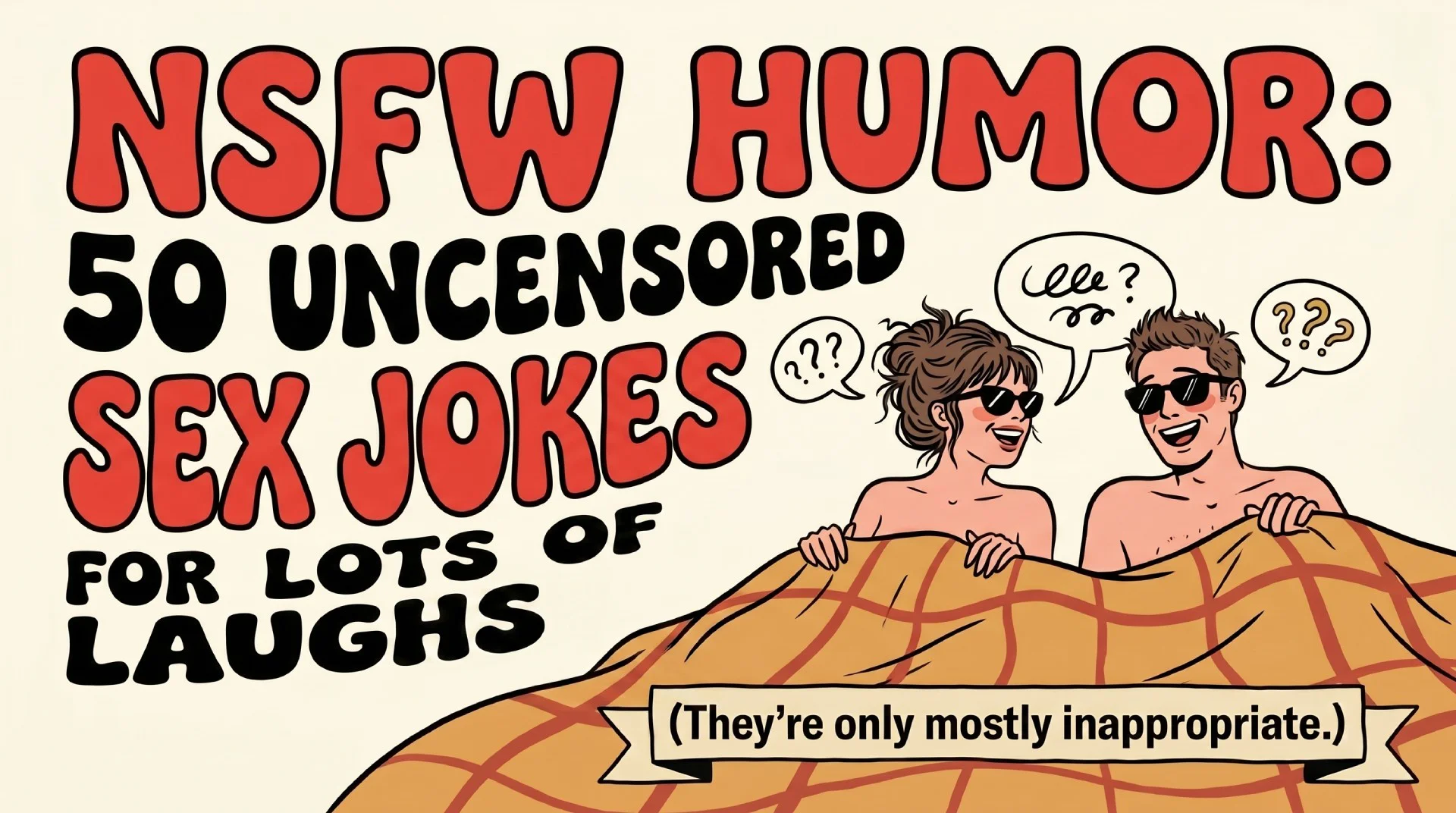 NSFW Humor: 50 Uncensored Sex Jokes for Lots of Laughs